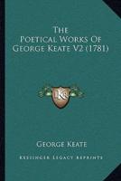 The Poetical Works Of George Keate V2 (1781)