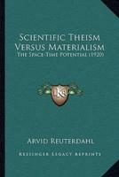 Scientific Theism Versus Materialism