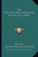The Catiline And Jugurtha Of Sallust (1882)