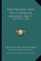 Wentworth And Hill's Exercise Manuals, No. 1