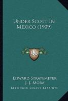 Under Scott In Mexico (1909)