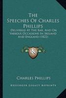 The Speeches Of Charles Phillips
