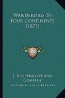 Wanderings In Four Continents (1877)