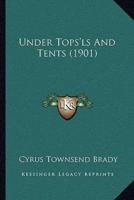 Under Tops'ls And Tents (1901)