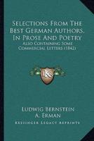 Selections From The Best German Authors, In Prose And Poetry