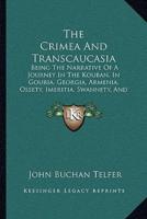 The Crimea And Transcaucasia