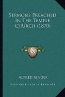 Sermons Preached In The Temple Church (1870)