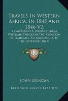 Travels In Western Africa, In 1845 And 1846 V2