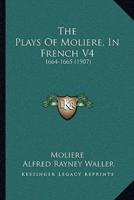 The Plays Of Moliere, In French V4