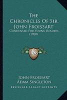 The Chronicles Of Sir John Froissart