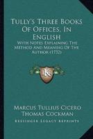 Tully's Three Books Of Offices, In English