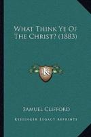 What Think Ye Of The Christ? (1883)