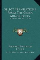 Select Translations From The Greek Minor Poets