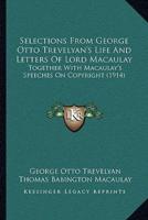 Selections From George Otto Trevelyan's Life And Letters Of Lord Macaulay