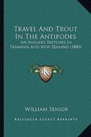 Travel And Trout In The Antipodes