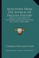 Selections From The Sources Of English History