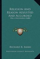 Religion And Reason Adjusted And Accorded