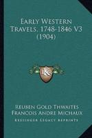 Early Western Travels, 1748-1846 V3 (1904)