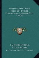 Wissenschaft Und Religion In Der Philosophie Unserer Zeit (1910)