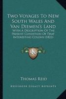 Two Voyages To New South Wales And Van Diemen's Land