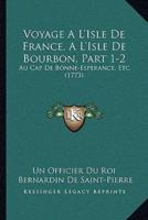 Voyage A L'Isle De France, A L'Isle De Bourbon, Part 1-2