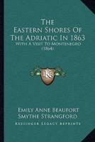 The Eastern Shores Of The Adriatic In 1863