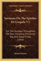 Sermons On The Epistles Or Gospels V2