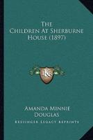 The Children At Sherburne House (1897)