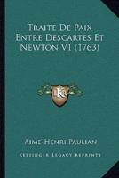 Traite De Paix Entre Descartes Et Newton V1 (1763)