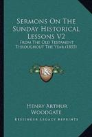 Sermons On The Sunday Historical Lessons V2