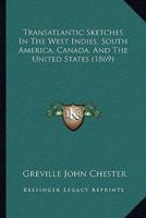 Transatlantic Sketches In The West Indies, South America, Canada, And The United States (1869)