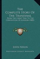 The Complete Story Of The Transvaal