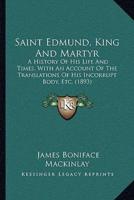 Saint Edmund, King And Martyr