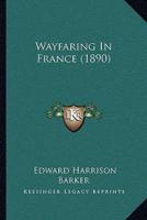 Wayfaring In France (1890)