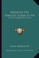 Sermons On Various Subjects V4