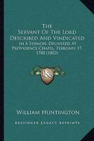 The Servant Of The Lord Described And Vindicated