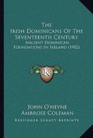 The Irish Dominicans Of The Seventeenth Century