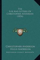The Life And Letters Of Christopher Anderson (1854)