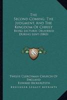 The Second Coming, The Judgment, And The Kingdom Of Christ