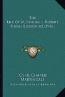 The Life Of Monsignor Robert Hugh Benson V2 (1916)