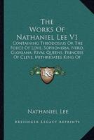 The Works Of Nathaniel Lee V1