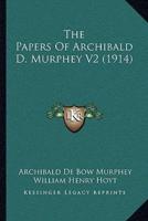 The Papers Of Archibald D. Murphey V2 (1914)