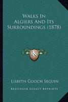 Walks In Algiers And Its Surroundings (1878)