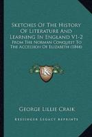 Sketches Of The History Of Literature And Learning In England V1-2