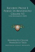 Ricordi Prose E Poesie Di Benvenuto Cellini V3