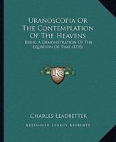 Uranoscopia Or The Contemplation Of The Heavens