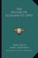 The History Of Scotland V2 (1895)