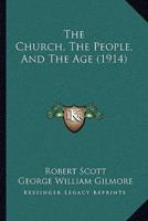 The Church, The People, And The Age (1914)