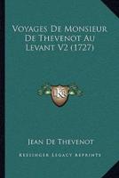 Voyages De Monsieur De Thevenot Au Levant V2 (1727)