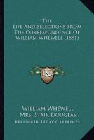 The Life And Selections From The Correspondence Of William Whewell (1881)